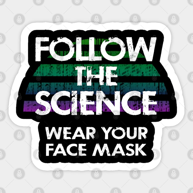 Follow the science. Don't be covidiot, idiot. Listen to dr Fauci. Trust science not morons. True patriots wear masks. Trump lies matter. Wear your fucking mask 2020. Stop covid19 Sticker by IvyArtistic